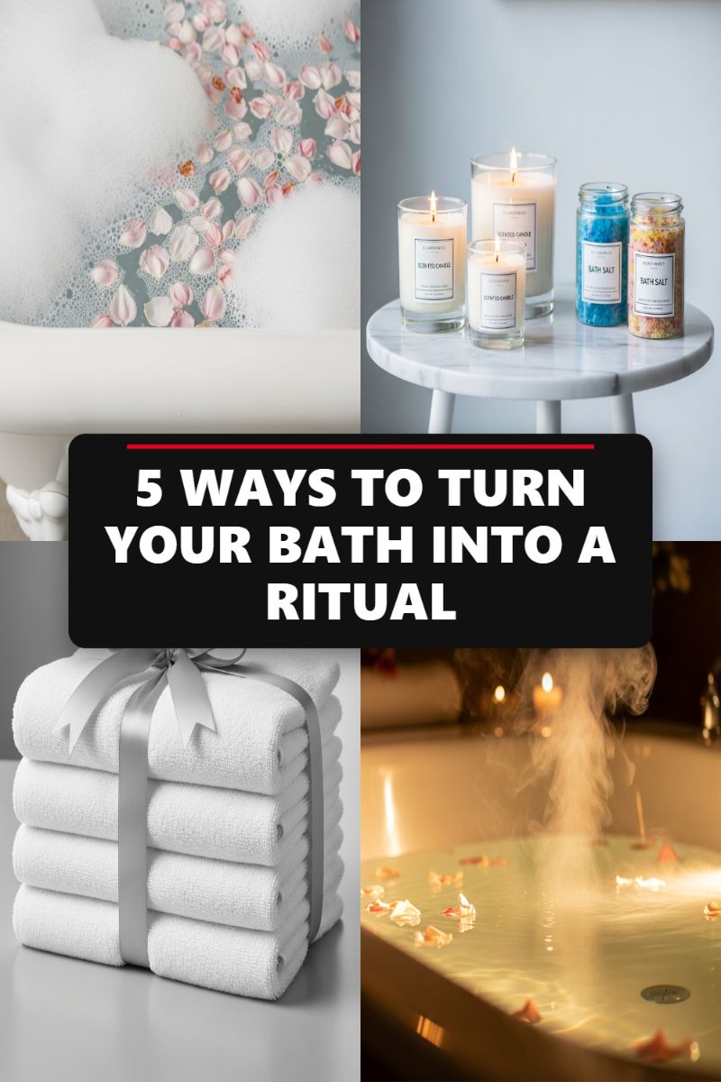 5 WAYS TO TURN YOUR BATH INTO A RITUAL