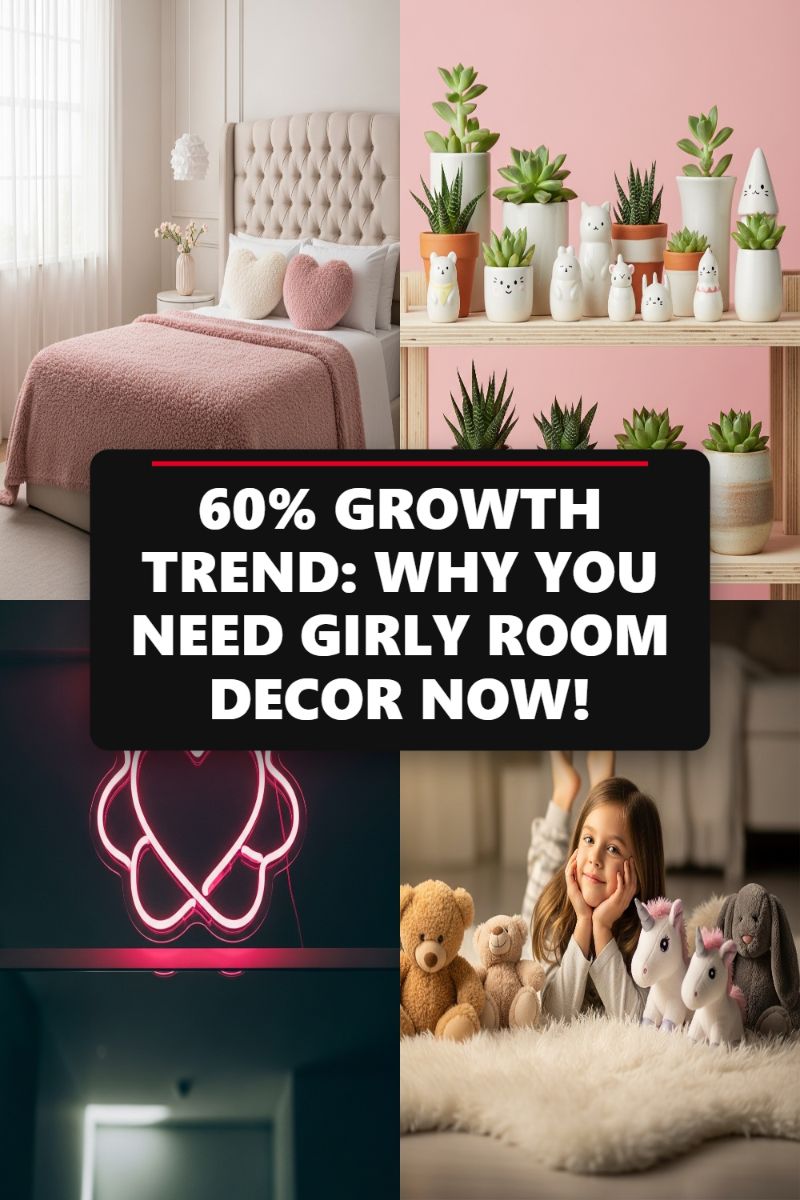 60% GROWTH TREND: WHY YOU NEED GIRLY ROOM DECOR NOW!