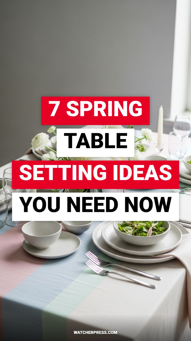 7 SPRING TABLE SETTING IDEAS YOU NEED NOW