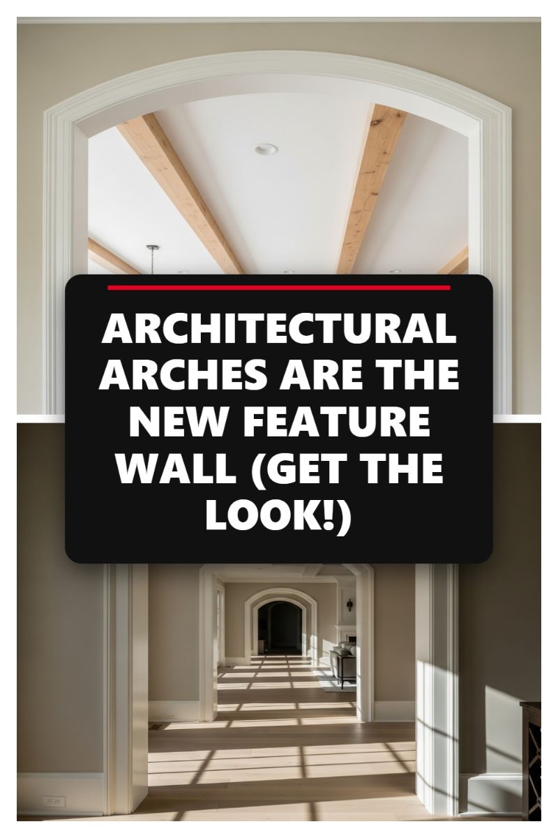ARCHITECTURAL ARCHES ARE THE NEW FEATURE WALL (GET THE LOOK!)