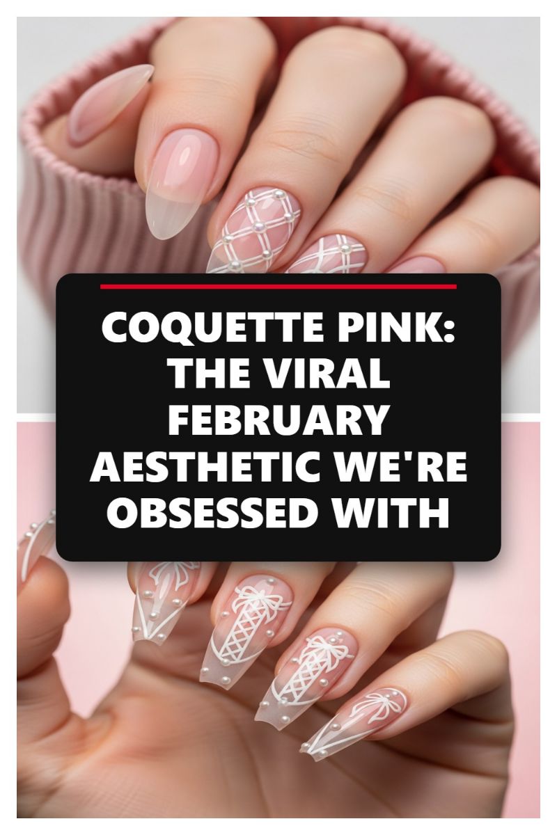 COQUETTE PINK: THE VIRAL FEBRUARY AESTHETIC WE'RE OBSESSED WITH