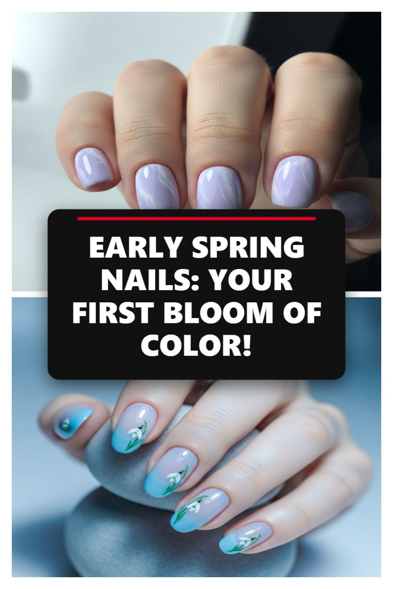 Spring Nails 2026: The Ultimate Trend Forecast for Your Manicure! EARLY SPRING NAILS: YOUR FIRST BLOOM OF COLOR!