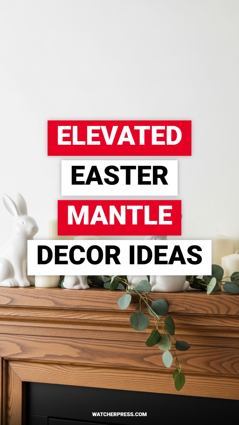 ELEVATED EASTER MANTLE DECOR IDEAS