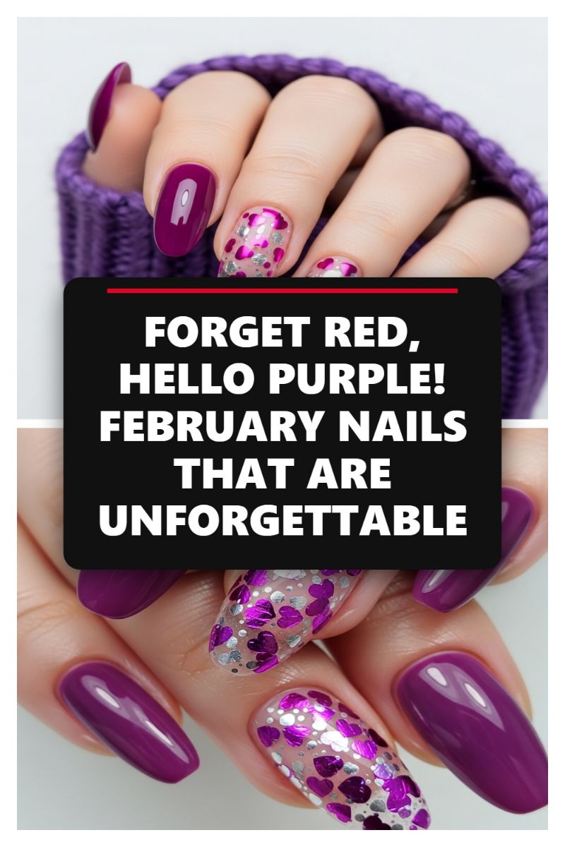 FORGET RED, HELLO PURPLE! FEBRUARY NAILS THAT ARE UNFORGETTABLE