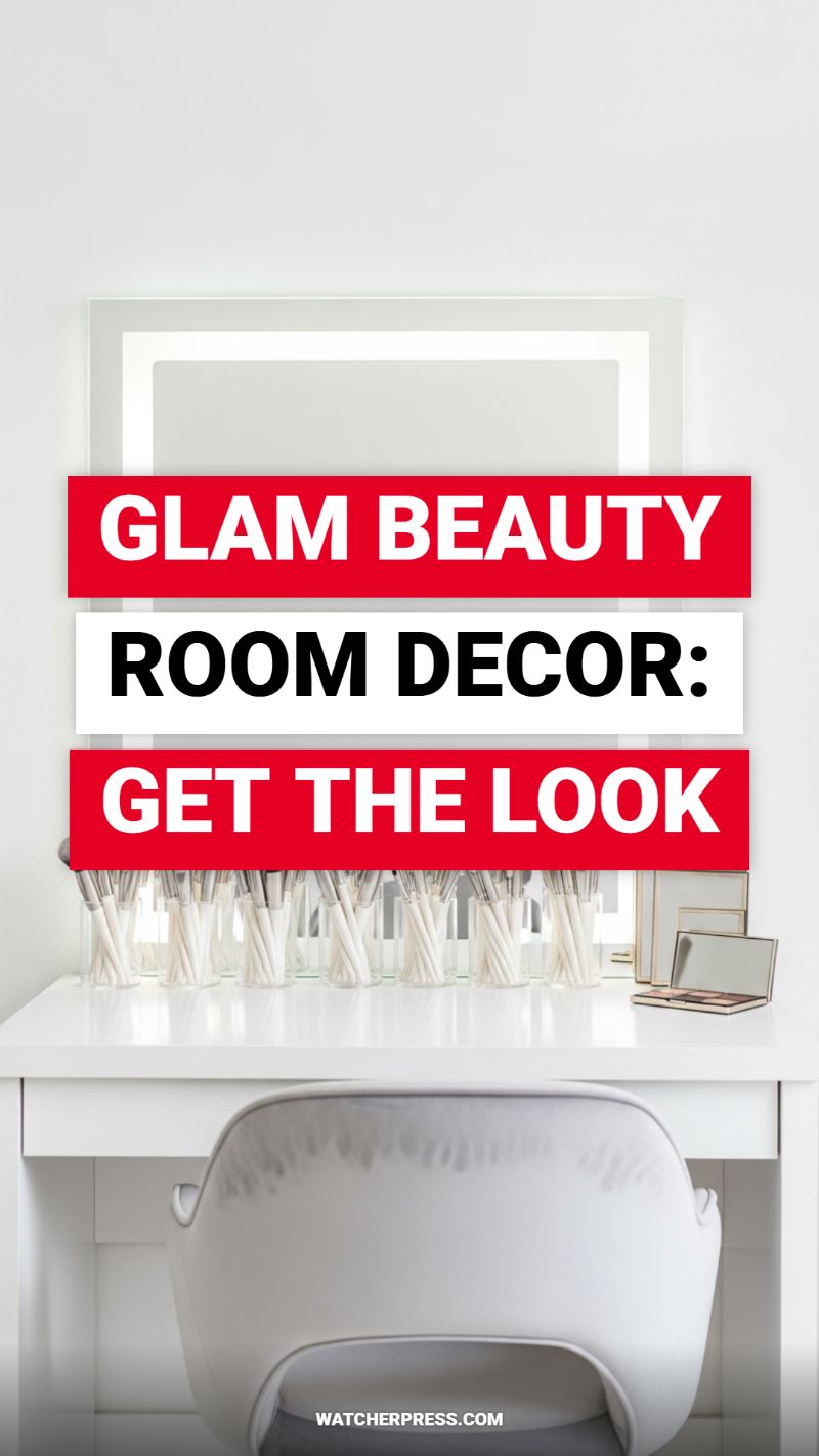 GLAM BEAUTY ROOM DECOR: GET THE LOOK