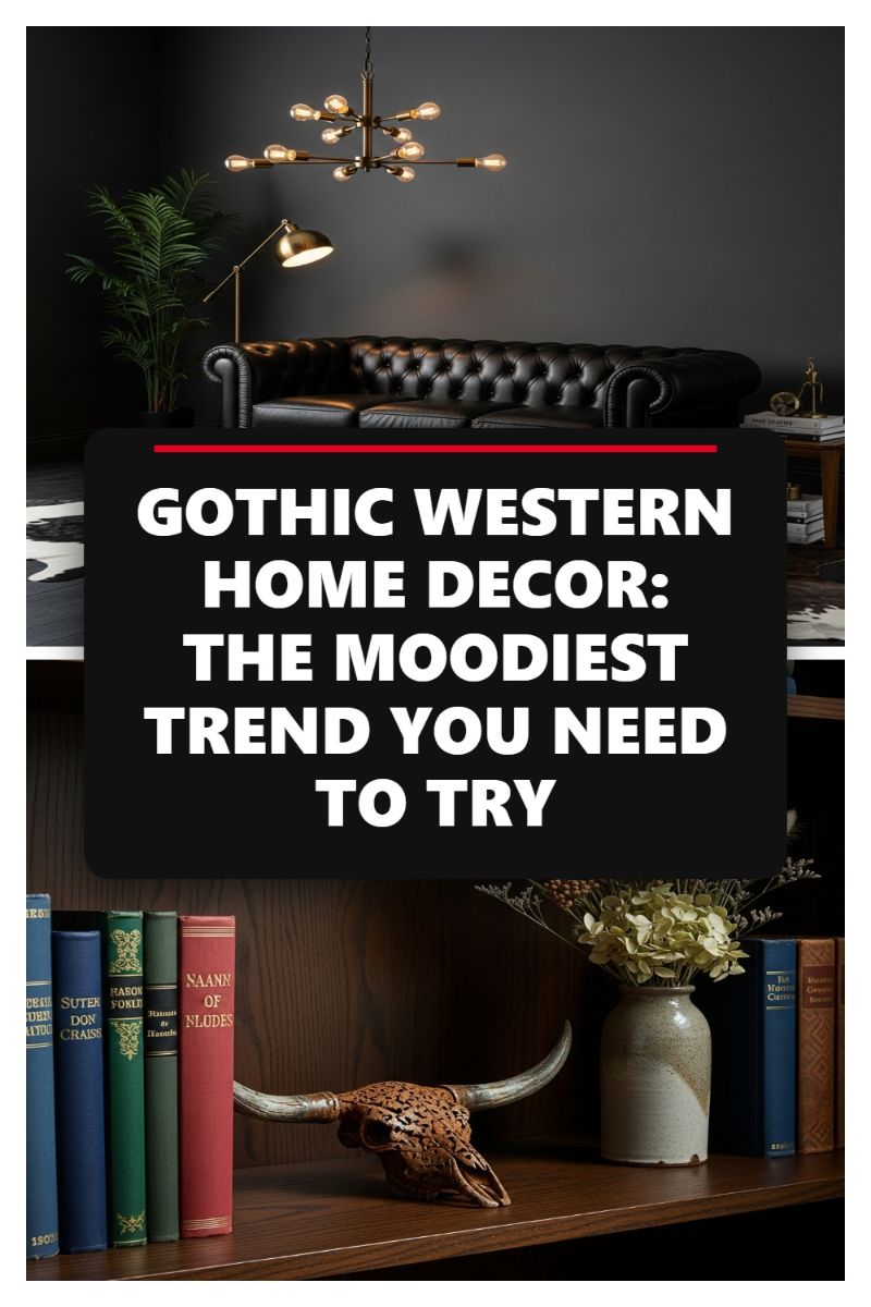 GOTHIC WESTERN HOME DECOR: THE MOODIEST TREND YOU NEED TO TRY
