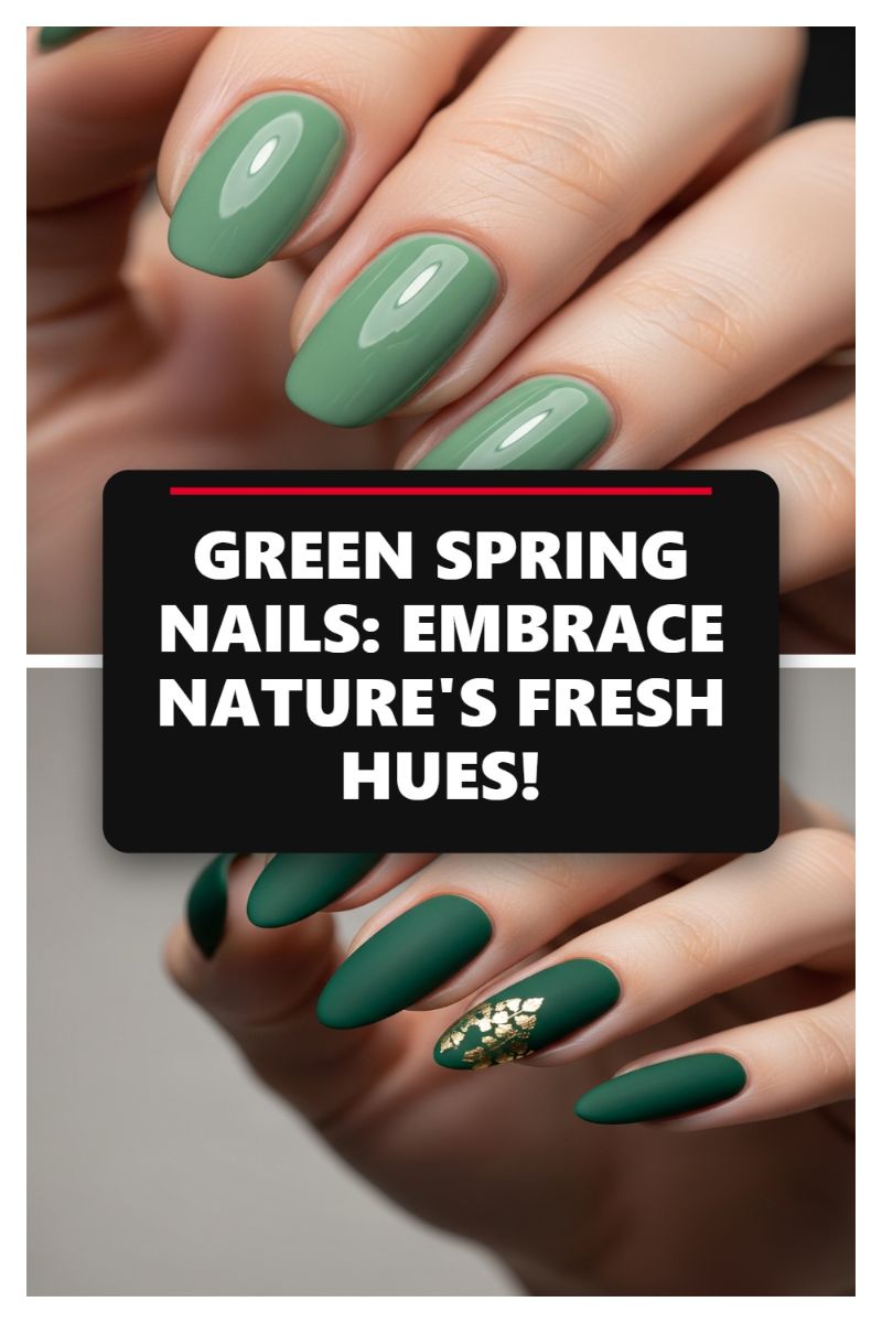 Spring Nails 2026: The Ultimate Trend Forecast for Your Manicure! GREEN SPRING NAILS: EMBRACE NATURE