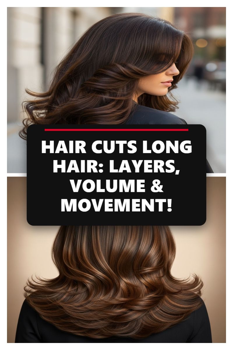 HAIR CUTS LONG HAIR: LAYERS, VOLUME & MOVEMENT!
