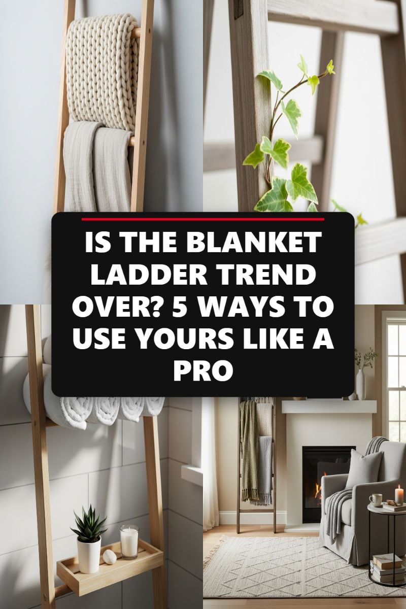 IS THE BLANKET LADDER TREND OVER? 5 WAYS TO USE YOURS LIKE A PRO
