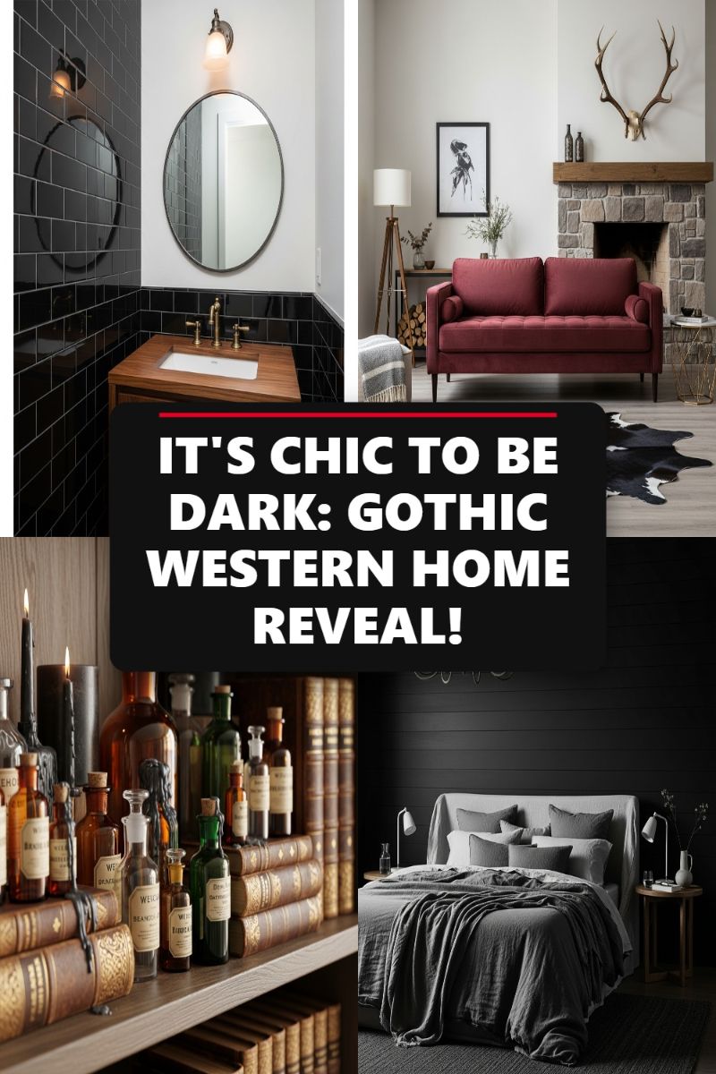 IT'S CHIC TO BE DARK: GOTHIC WESTERN HOME REVEAL!