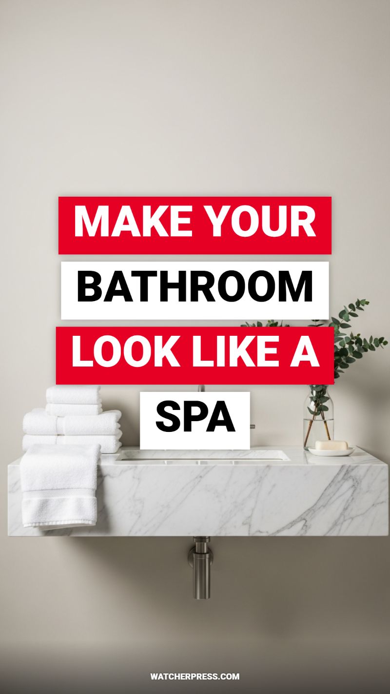 MAKE YOUR BATHROOM LOOK LIKE A SPA