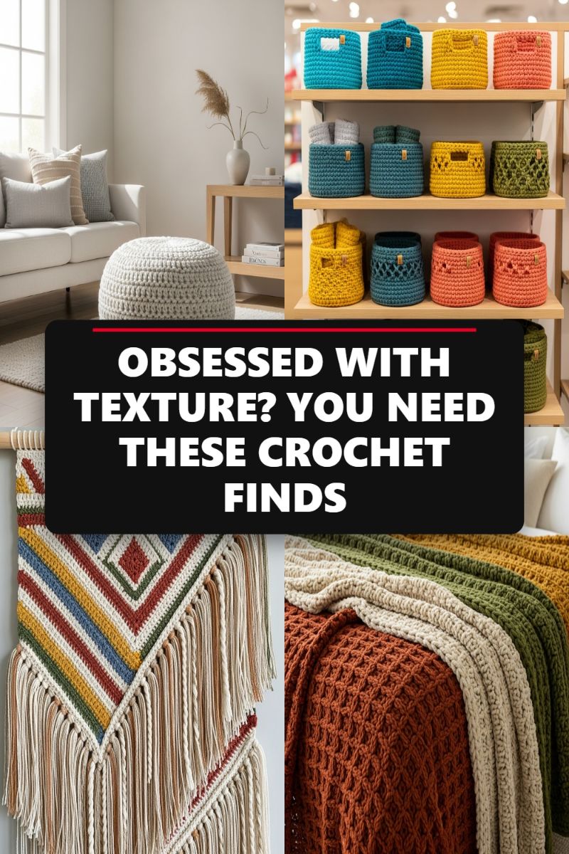 OBSESSED WITH TEXTURE? YOU NEED THESE CROCHET FINDS