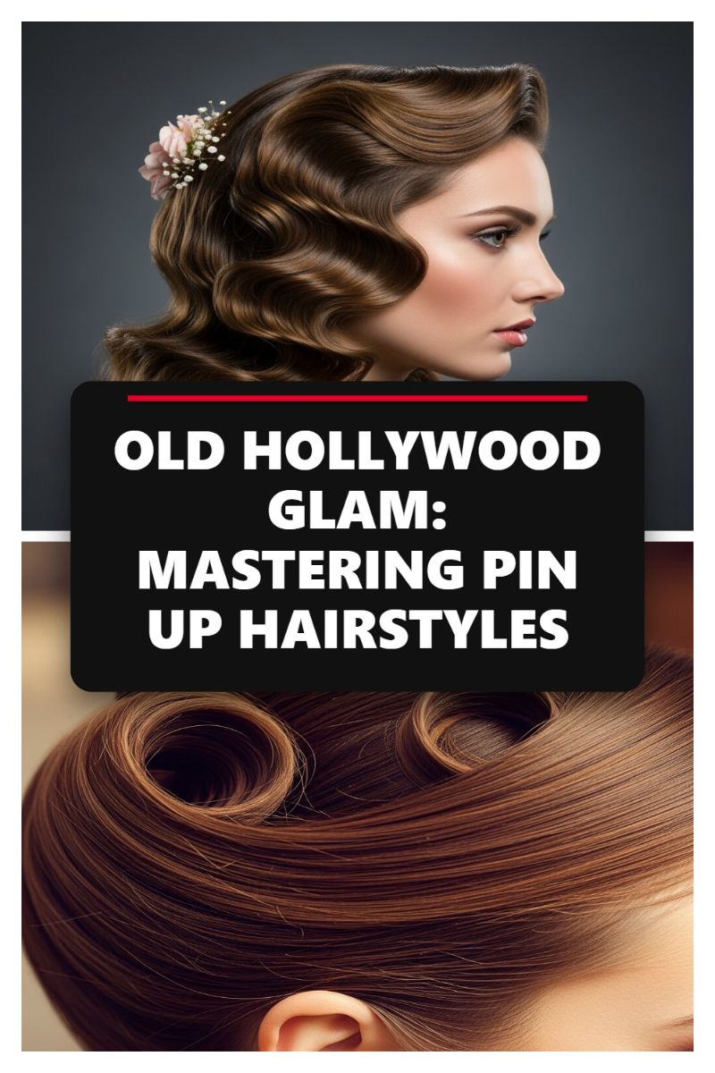 OLD HOLLYWOOD GLAM: MASTERING PIN UP HAIRSTYLES
