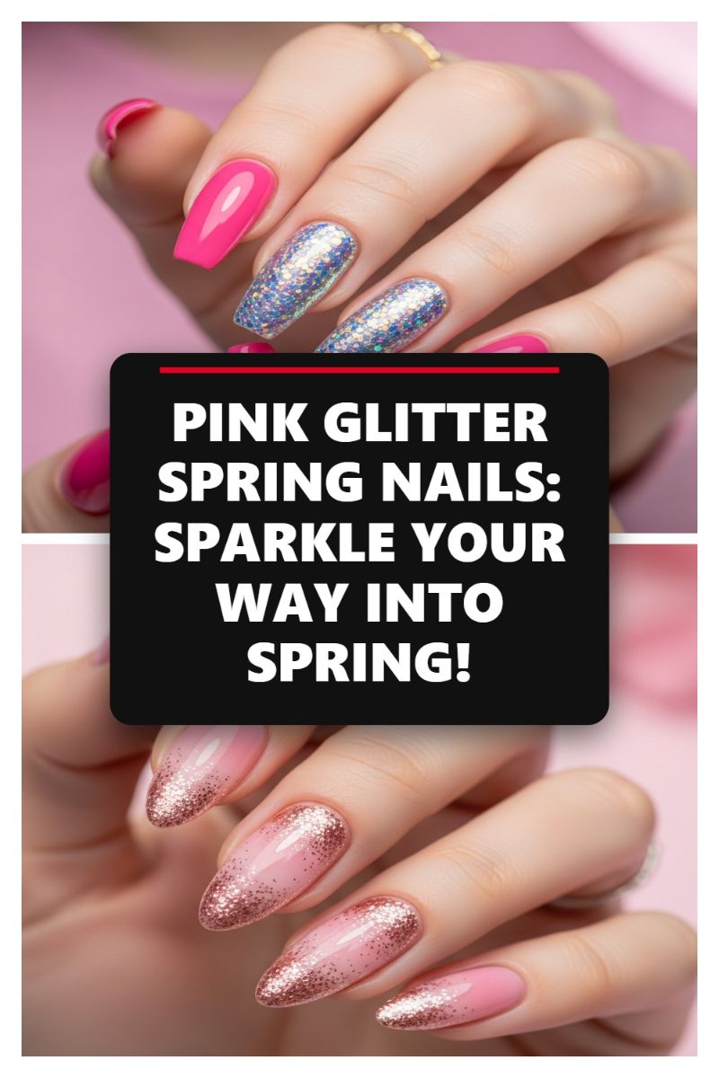 Spring Nails 2026: The Ultimate Trend Forecast for Your Manicure! PINK GLITTER SPRING NAILS: SPARKLE YOUR WAY INTO SPRING!