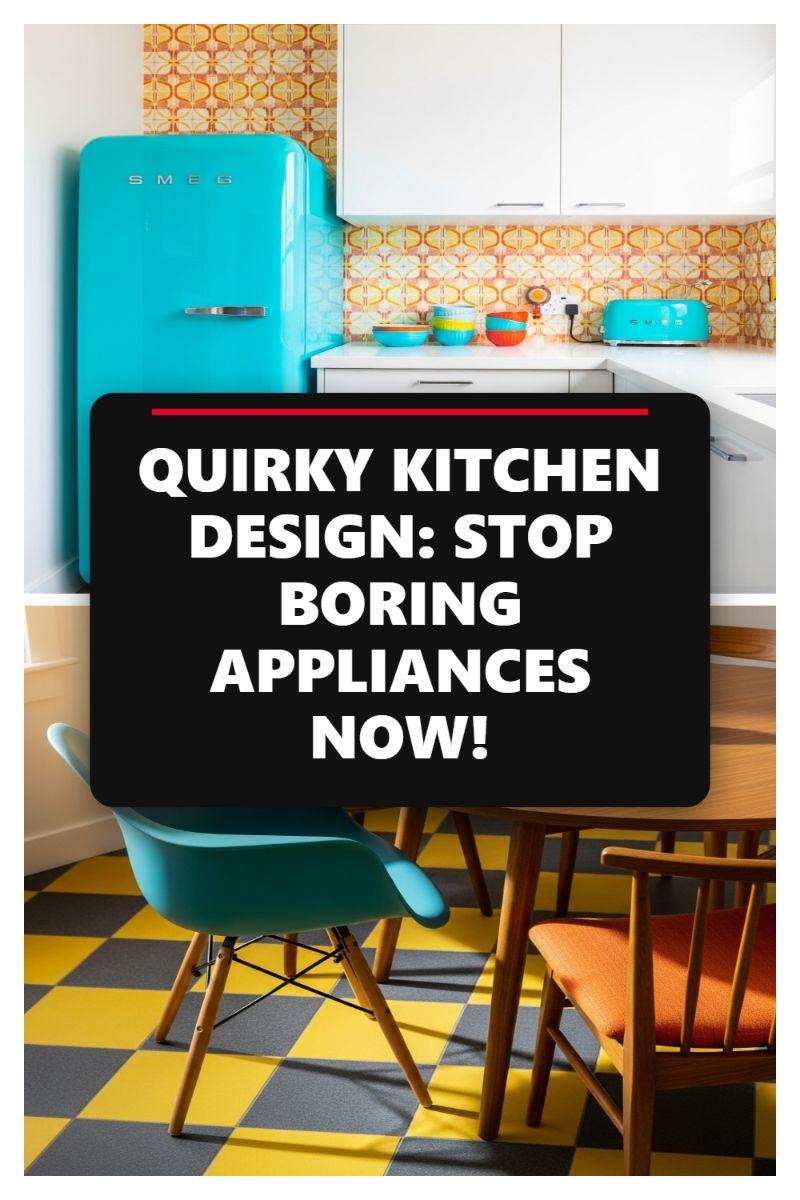 QUIRKY KITCHEN DESIGN: STOP BORING APPLIANCES NOW!