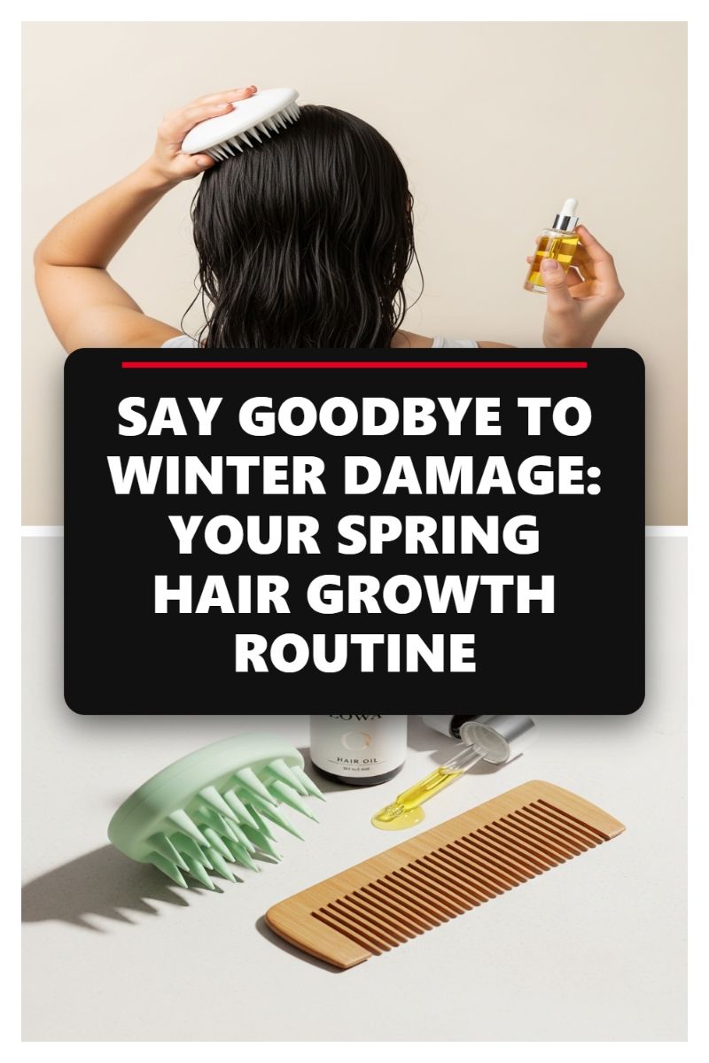 SAY GOODBYE TO WINTER DAMAGE: YOUR SPRING HAIR GROWTH ROUTINE