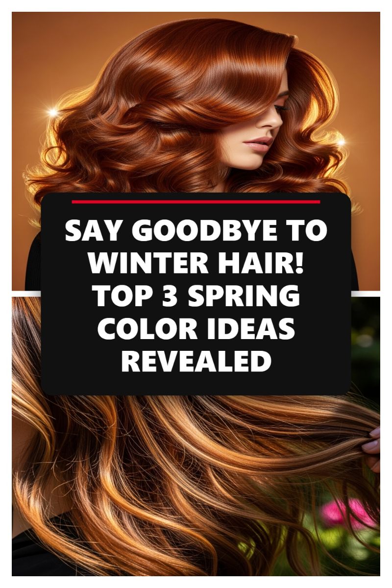 SAY GOODBYE TO WINTER HAIR! TOP 3 SPRING COLOR IDEAS REVEALED