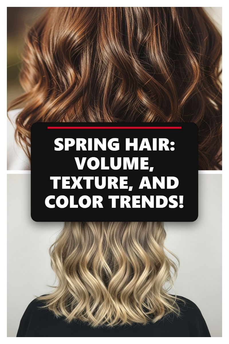 SPRING HAIR: VOLUME, TEXTURE, AND COLOR TRENDS!