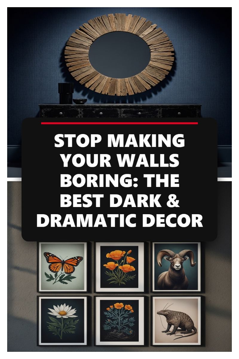 STOP MAKING YOUR WALLS BORING: THE BEST DARK & DRAMATIC DECOR