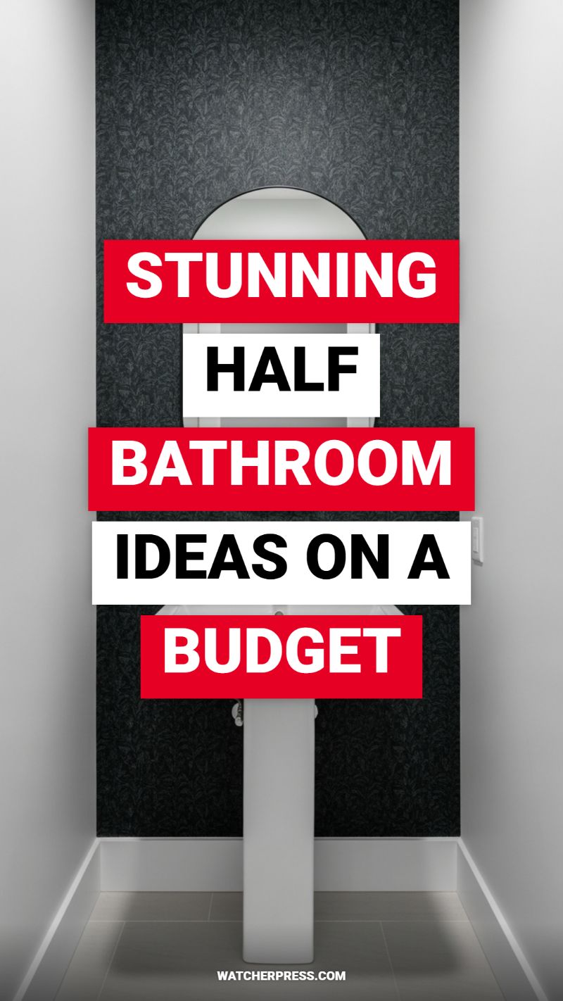 STUNNING HALF BATHROOM IDEAS ON A BUDGET