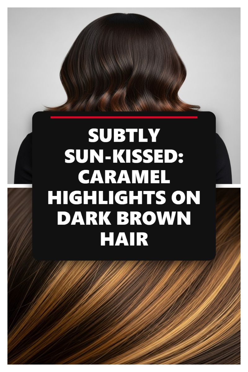 SUBTLY SUN-KISSED: CARAMEL HIGHLIGHTS ON DARK BROWN HAIR