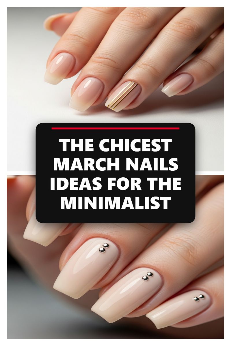THE CHICEST MARCH NAILS IDEAS FOR THE MINIMALIST