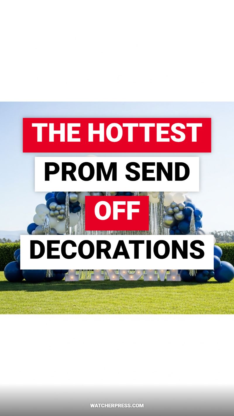 THE HOTTEST PROM SEND OFF DECORATIONS