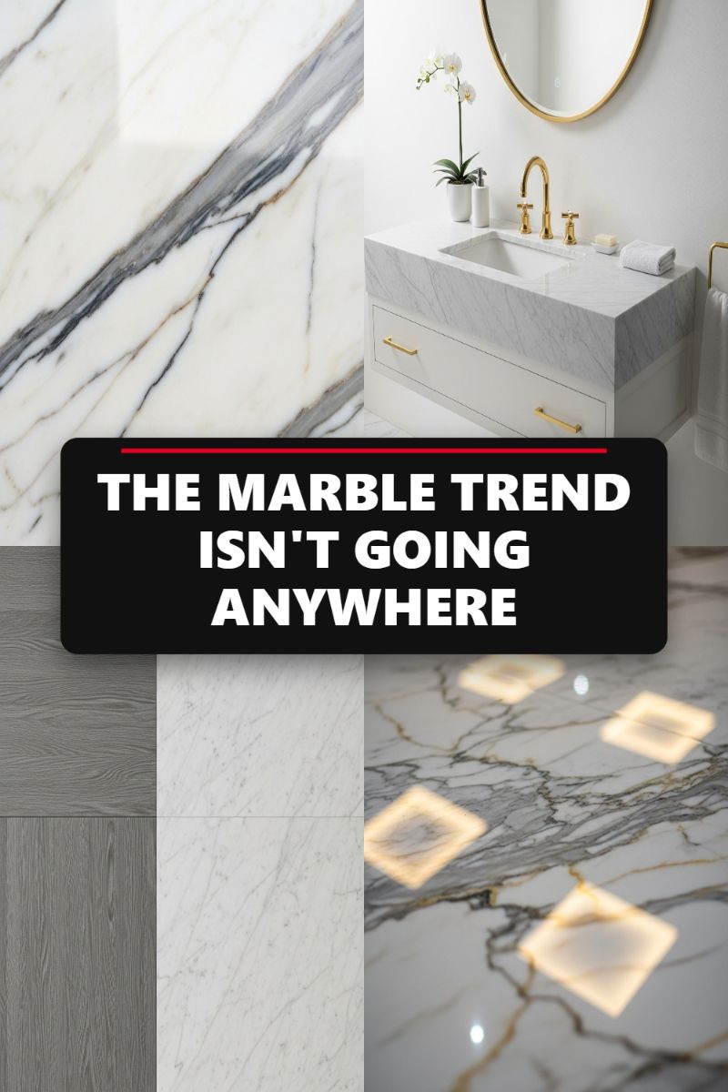THE MARBLE TREND ISN'T GOING ANYWHERE