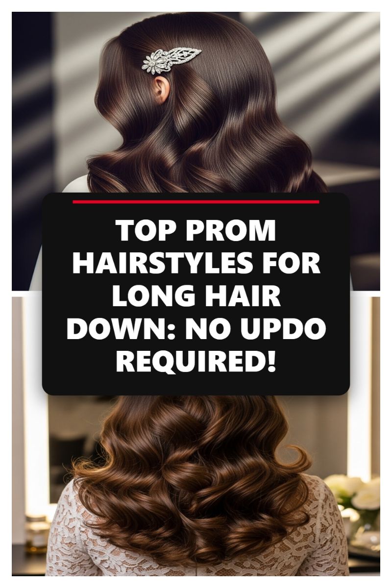 TOP PROM HAIRSTYLES FOR LONG HAIR DOWN: NO UPDO REQUIRED!