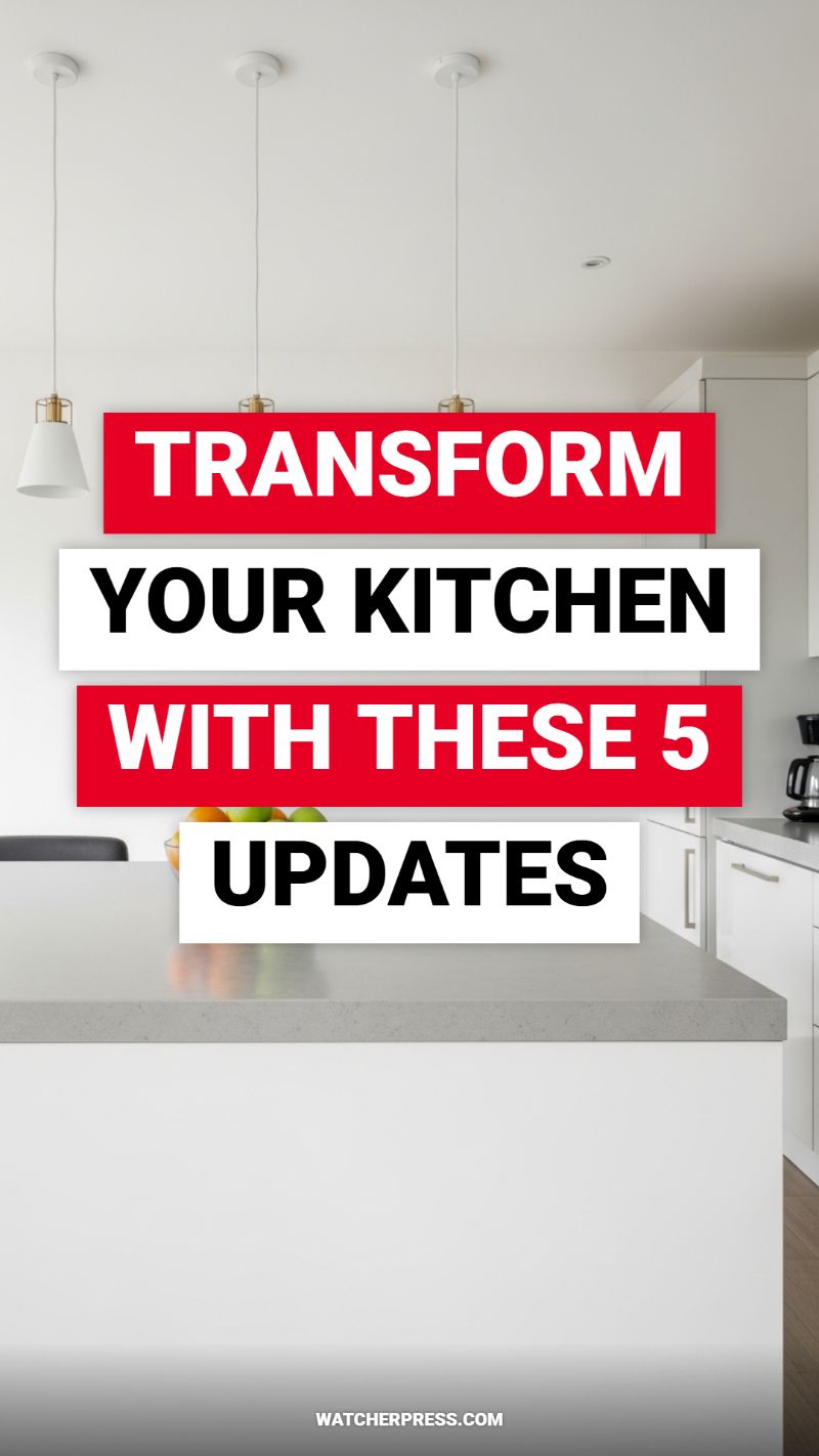 TRANSFORM YOUR KITCHEN WITH THESE 5 UPDATES