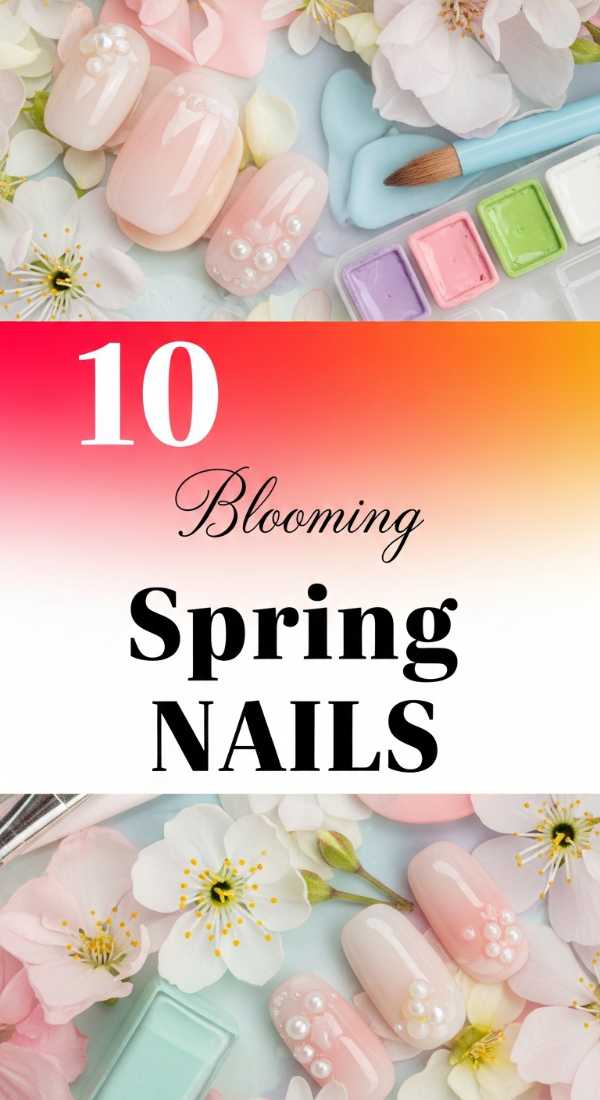 10 Blooming Spring NAILS You Need To Try