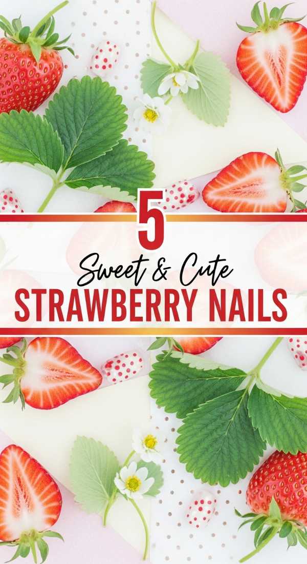 5 Sweet & Cute STRAWBERRY NAILS
