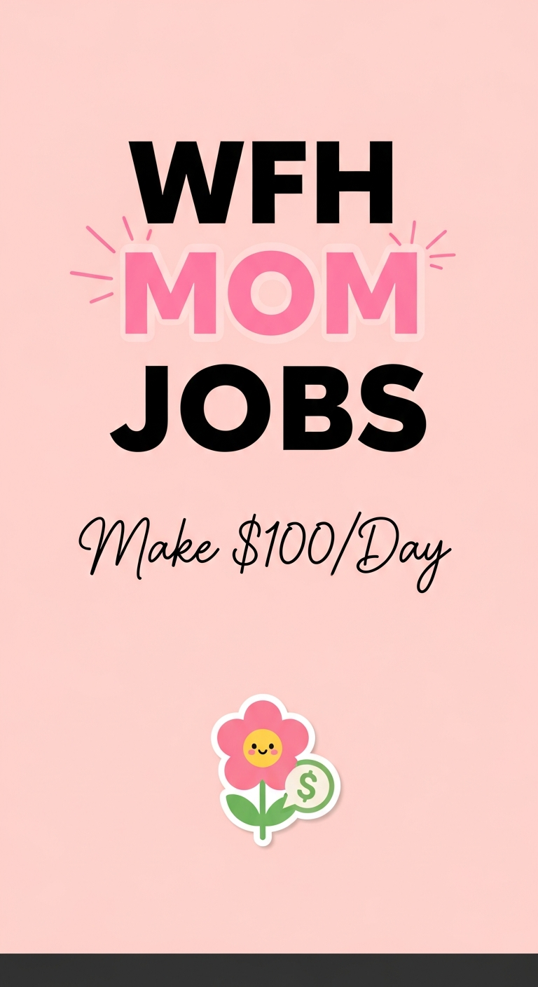 Work From Home Mom Jobs – $100/Day Part-Time